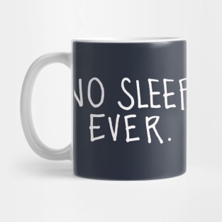 No Sleep Ever: Insomnia Mug